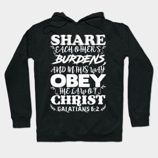 Galatians 6:2 Share Each Other’s Burdens Hoodie